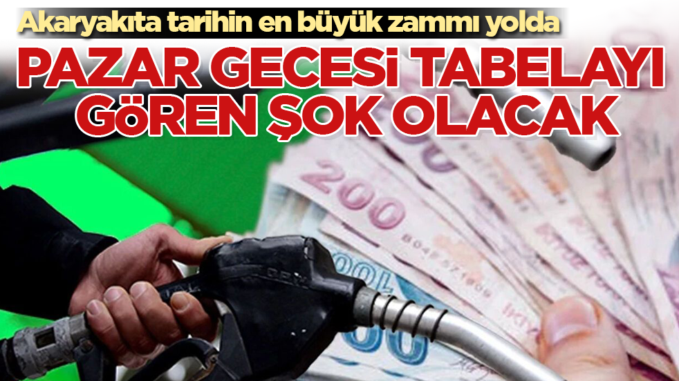Akaryakıta tarihin en büyük zammı yolda: Pazar gecesi tabelayı gören şok olacak