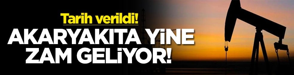 Akaryakıta yine zam geliyor! Tarih verildi