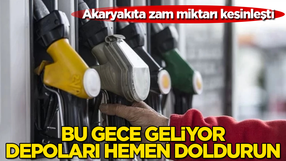 Akaryakıta zam miktarı kesinleşti! Bu gece geliyor, depoları hemen doldurun