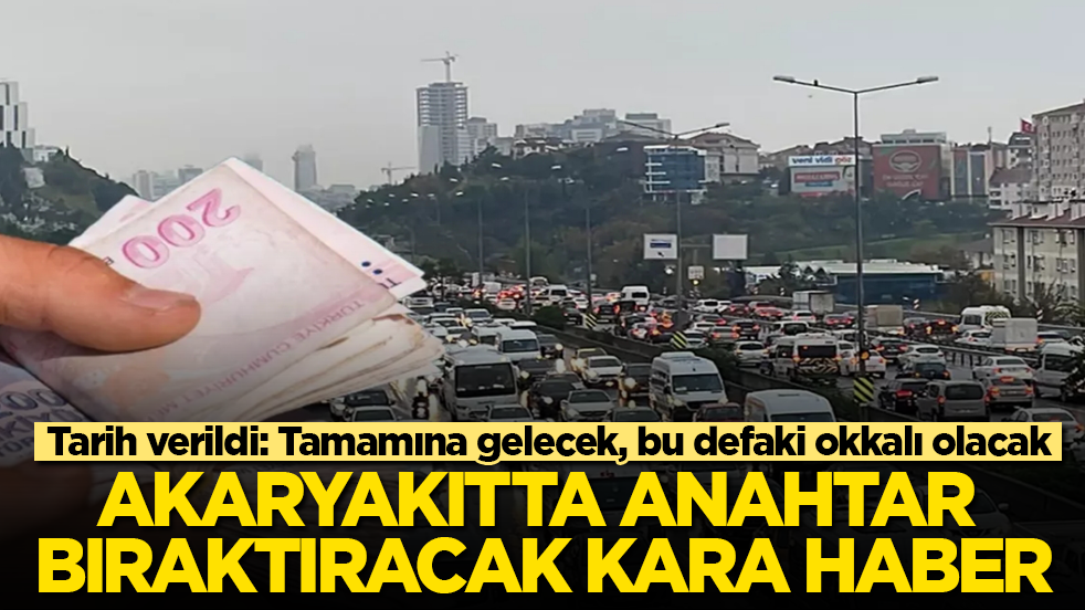 Akaryakıtta anahtar bıraktıracak kara haber! Tarih verildi: Tamamına gelecek, bu defaki okkalı olacak