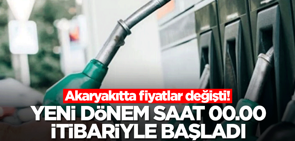 Akaryakıtta fiyatlar değişti! Yeni dönem saat 00.00 itibariyle başladı