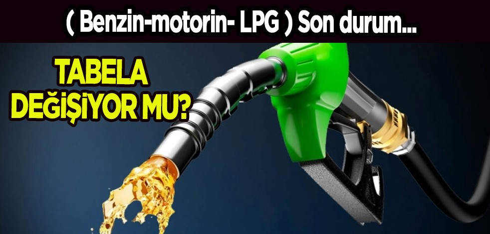 Akaryakıtta son durum: Akaryakıt benzin, motorin için zam- indirim, tabela değişiyor mu? İşte yeni haber