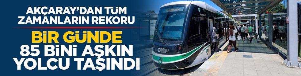 Akçaray’dan tüm zamanların rekoru: Bir günde 85 bini aşkın yolcu taşındı