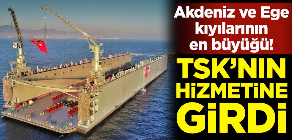 Akdeniz ve Ege kıyılarının en büyüğü! 10 bin tonluk yüzer havuz TSK’nın hizmetine girdi