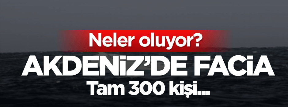 Akdeniz'de 300 kişiyi taşıyan tekne battı