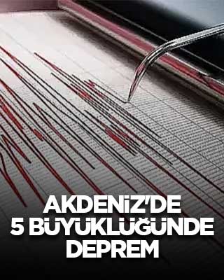 Akdeniz'de 5 büyüklüğünde deprem