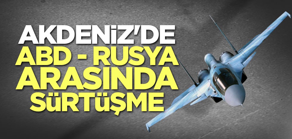 Akdeniz'de ABD - Rusya arasında sürtüşme