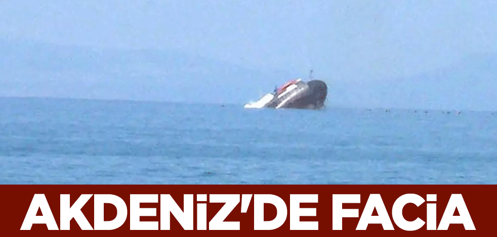 Akdeniz'de facia! 21 kişi kayboldu