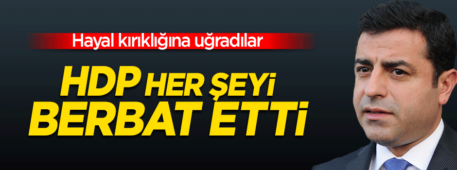 Akdoğan: HDP her şeyi berbat etti, bıraktı