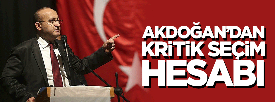 Akdoğan: Hükümet olma açısından 1-2 puan her şeyi değiştirebilir