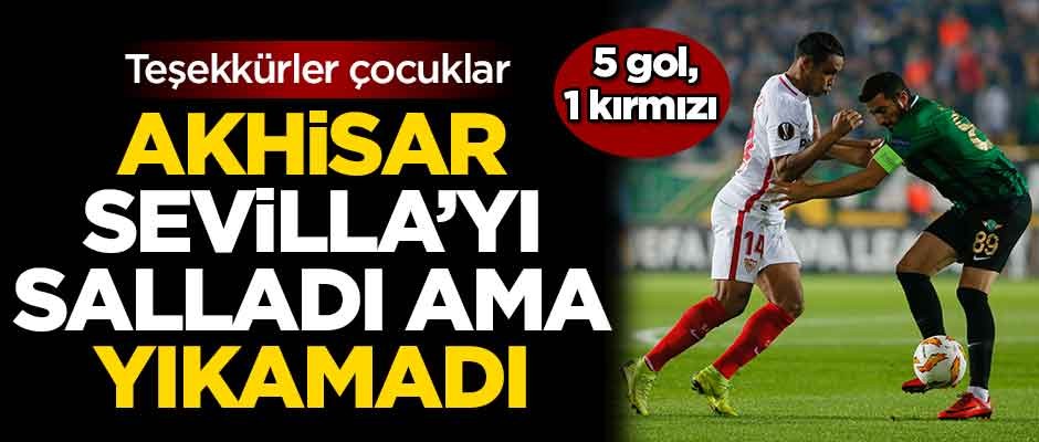 Akhisar, Sevilla'yı salladı ama yıkamadı! 5 gol, 1 kırmızı