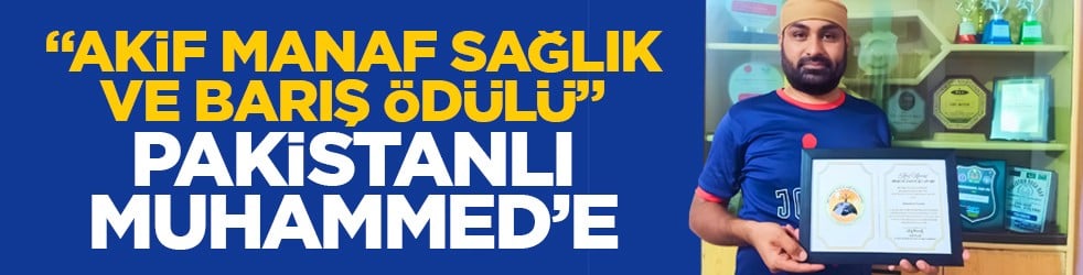 ‘Akif Manaf Sağlık ve Barış Ödülü’ Pakistanlı Muhammed’e