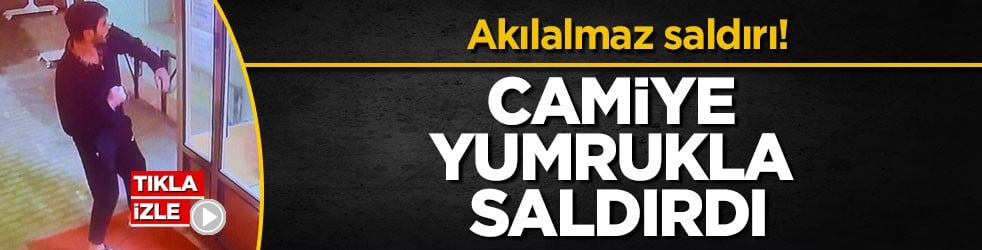 Akılalmaz saldırı! Camiye yumrukla saldırdı