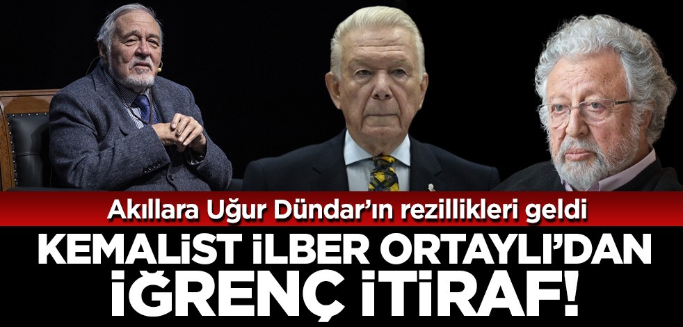 Akıllara Uğur Dündar’ın rezillikleri geldi! Kemalist İlber Ortaylı'dan iğrenç itiraf