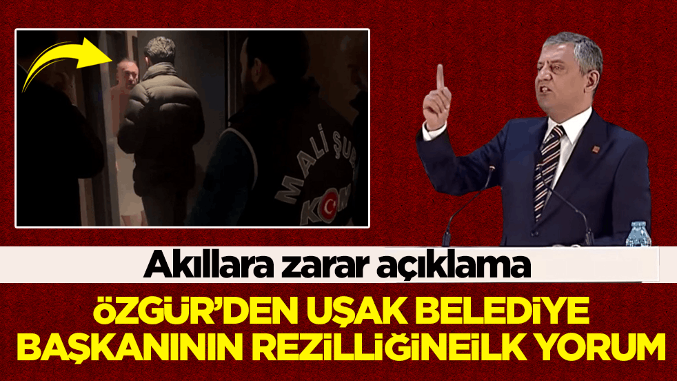 Akıllara zarar açıklama! Özgür’den Uşak Belediye Başkanının rezilliğine ilk yorum