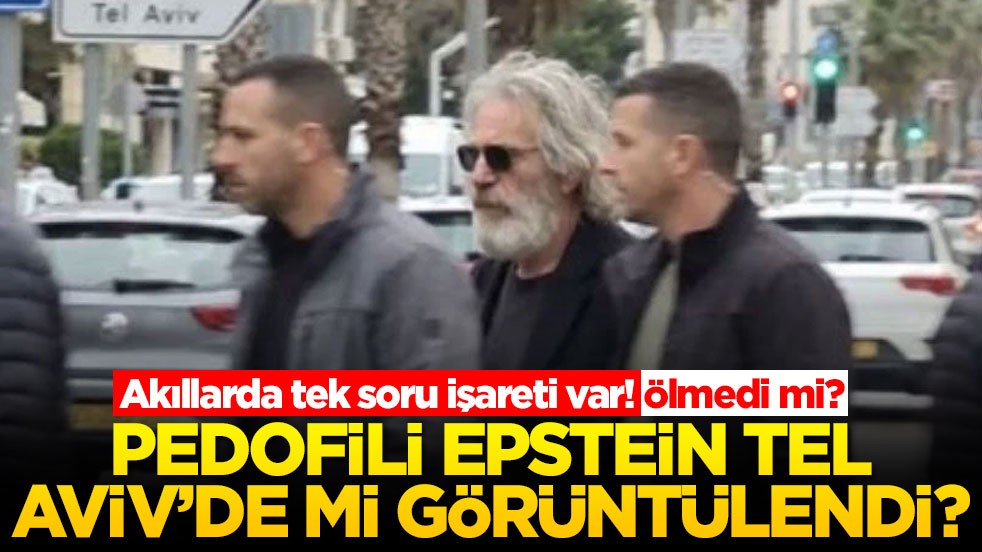 Akıllarda tek soru işareti var! Ölmedi mi? Pedofili Epstein Tel Aviv'de mi görüntülendi?