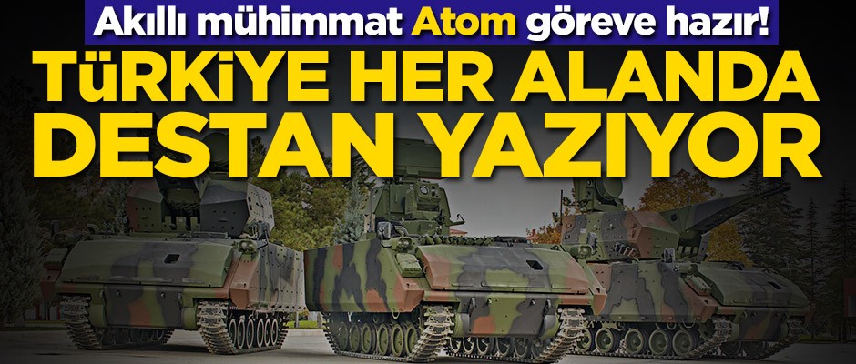 Akıllı mühimmat Atom göreve hazır! Türkiye her alanda destan yazıyor