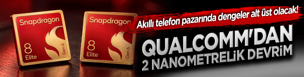 Akıllı telefon pazarında dengeler alt üst olacak! Qualcomm'dan 2 nanometrelik devrim: Snapdragon 8 Elite Gen 6 sahneye çıktı!
