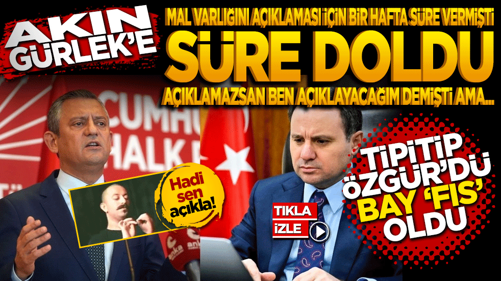 Akın Gürlek’e bir hafta süre vermişti. O süre doldu! Tipitip Özgür Oldu 