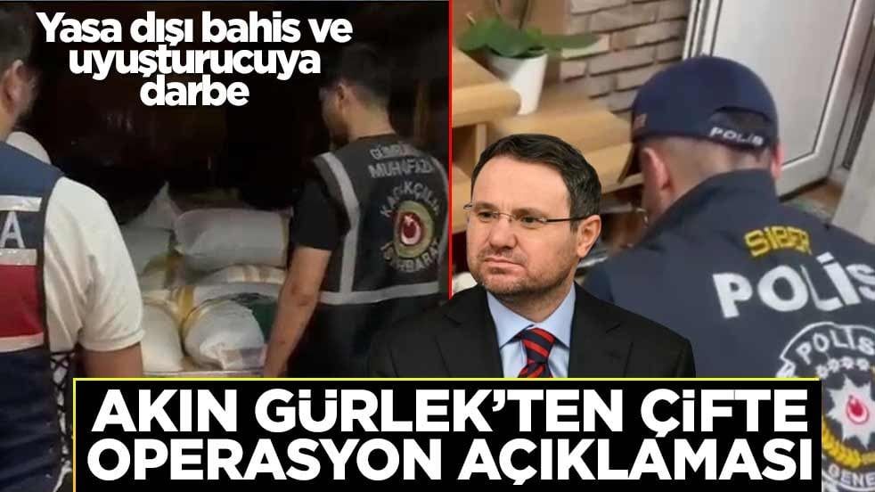 Akın Gürlek'ten çifte operasyon açıklaması: Yasa dışı bahis ve uyuşturucuya darbe