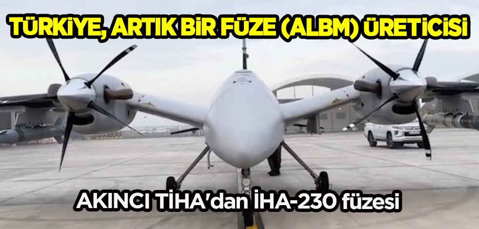 AKINCI TİHA - İHA-230 süpersonik füzeler! İtibarı yüksek: Büyük başarıyı Türk savunma sanayii duyurdu