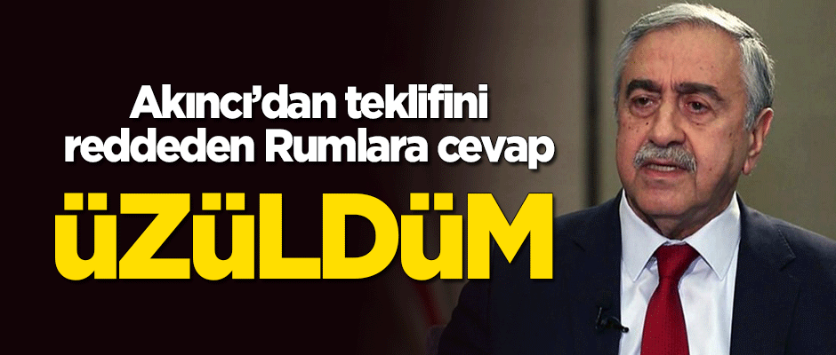 Akıncı'dan teklifini reddeden Rumlara cevap: Üzüldüm
