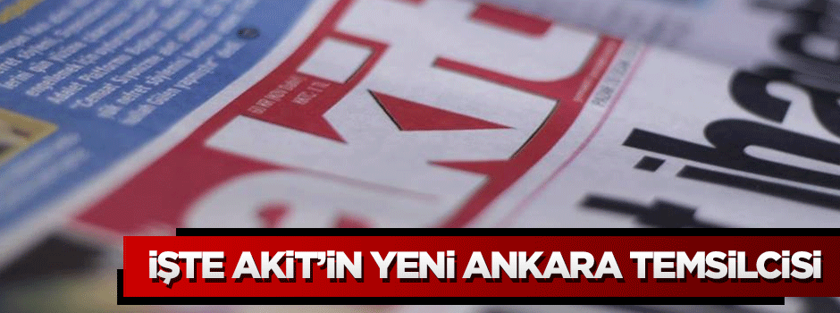 Akit Ankara Temsilciliğine Serdar Arseven getirildi