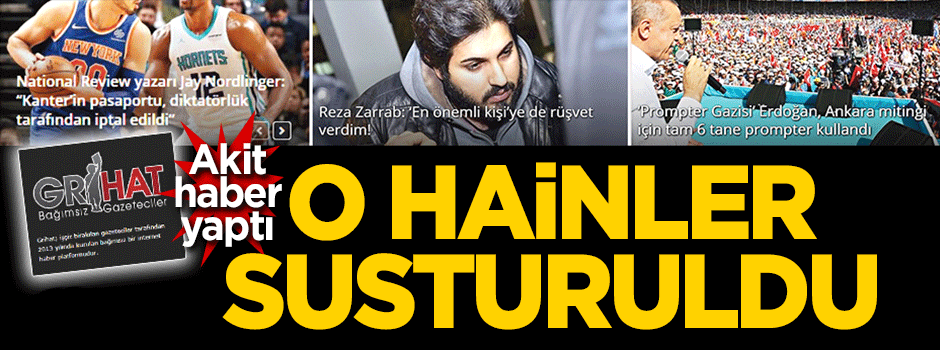 Akit haber yaptı! O hainler susturuldu