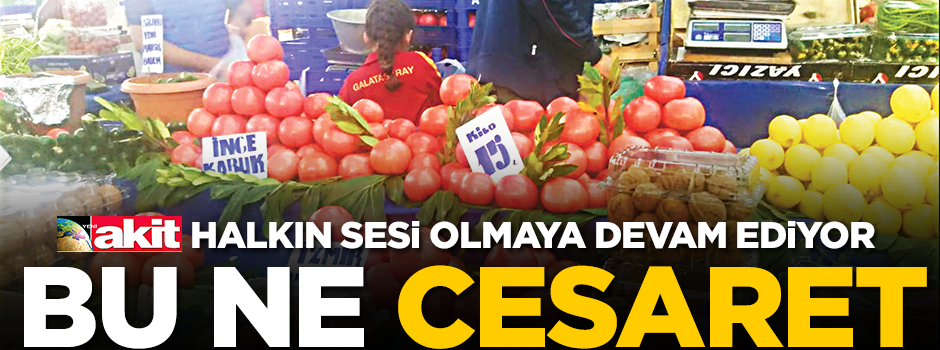 Akit halkın sesi olmaya devam ediyor: Bu ne cesaret!