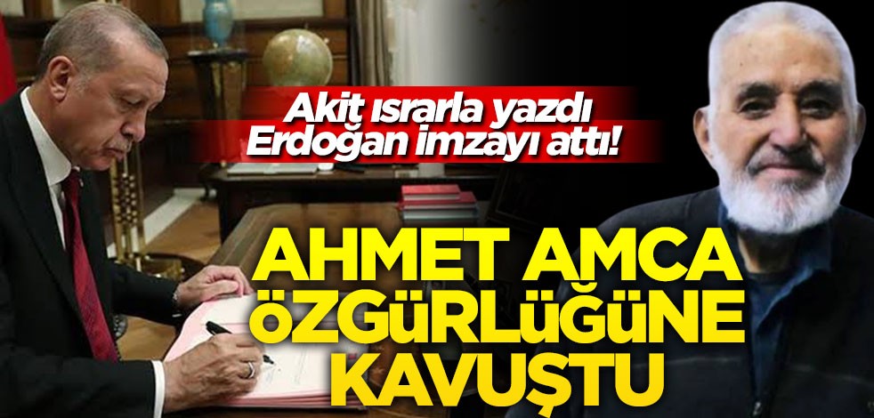 Akit ısrarla yazdı, Erdoğan imzaladı! Ahmet amca özgürlüğüne kavuştu