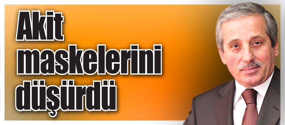 Akit maskelerini düşürdü