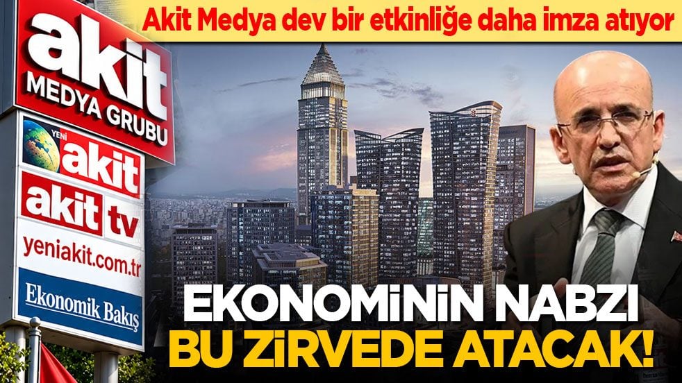 Akit Medya dev bir etkinliğe daha imza atıyor: Ekonominin nabzı bu zirvede atacak!