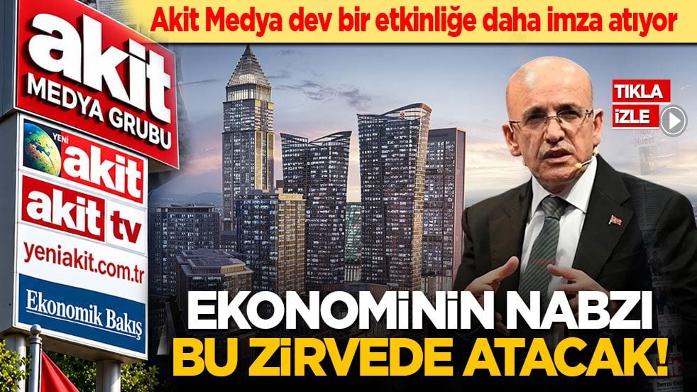 Akit Medya dev bir etkinliğe daha imza atıyor: Ekonominin nabzı bu zirvede atacak!