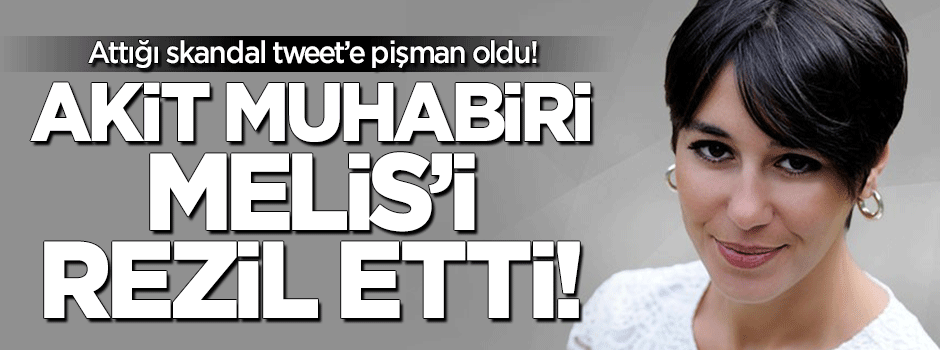 Akit muhabiri Melis Alphan'ı rezil etti!