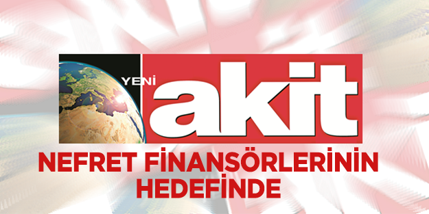 Akit, nefret finansörlerinin hedefinde