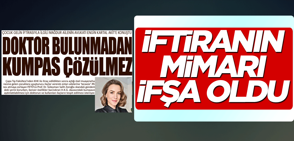 Akit o pskiyatrı buldu! İftiranın mimarı ifşa oldu