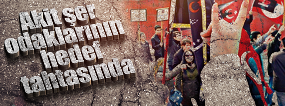 Akit şer odaklarının hedef tahtasında