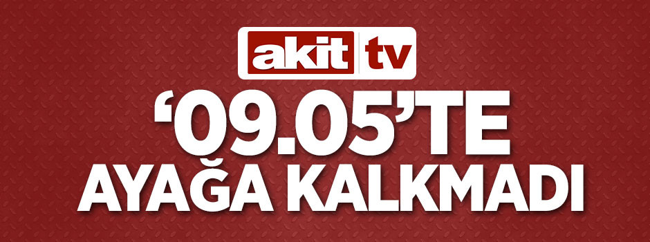 Akit TV ‘09.05’te ayağa kalkmadı