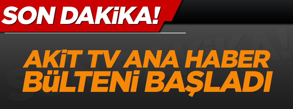 Akit TV Ana Haber Bülteni