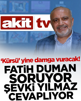 Akit TV'de Fatih Duman soruyor Şevki Yılmaz cevaplıyor