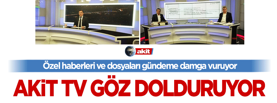 Akit TV göz dolduruyor