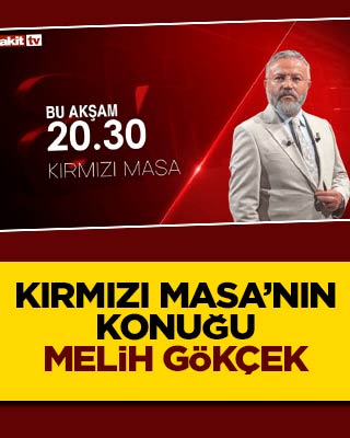 Akit TV’de Kırmızı Masa’nın konuğu Melih Gökçek
