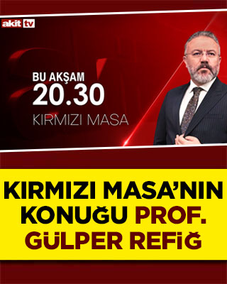 Akit TV’de Kırmızı Masa’nın konuğu Prof. Gülper Refiğ