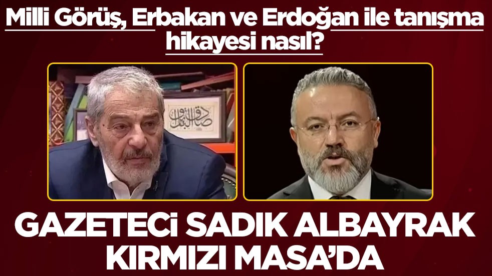 Akit TV’de Kırmızı Masa’nın konuğu Sadık Albayrak