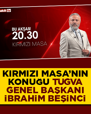 Akit TV’de Kırmızı Masa’nın konuğu TÜGVA Genel Başkanı İbrahim Beşinci