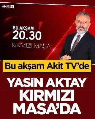 Akit TV’de Kırmızı Masa’nın konuğu Yasin Aktay