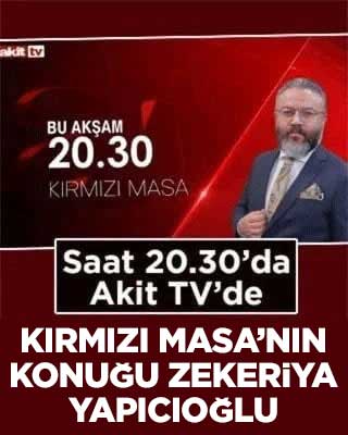 Akit TV’de Kırmızı Masa’nın konuğu Zekeriya Yapıcıoğlu