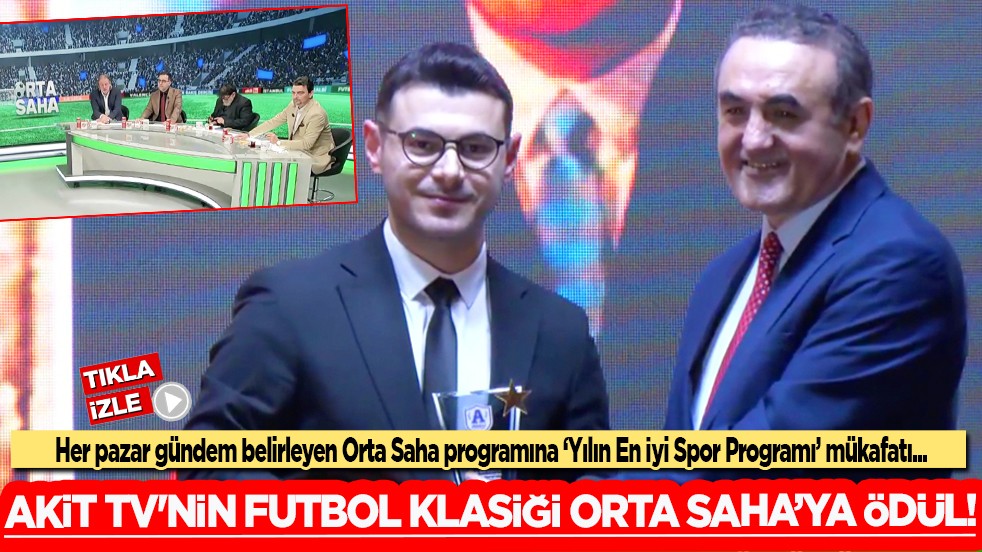 AKİT TV'nin futbol klasiği Orta Saha'ya ödül...