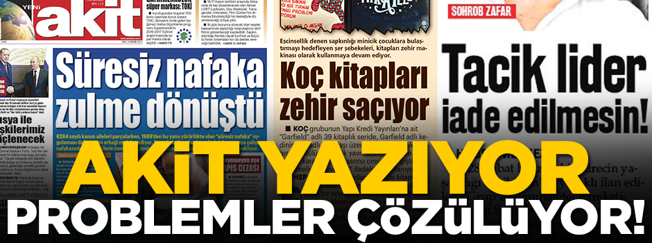 Akit yazıyor problemler çözülüyor
