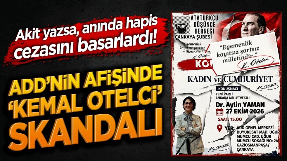Akit yazsa, anında hapis cezasını basarlardı! ADD’nin afişinde ‘Kemal Otelci’ skandalı